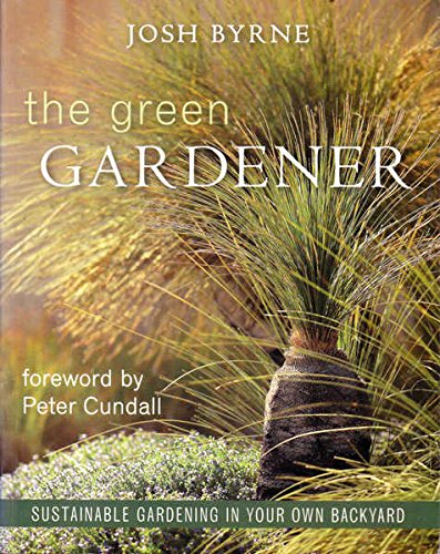 Imagen de archivo de The Green Gardener : Sustainable Gardening in Your Own Backyard a la venta por Reuseabook