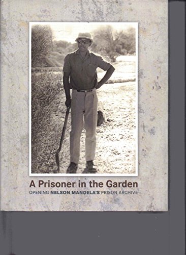 Imagen de archivo de A Prisoner in the Garden Opening Nelson Mandela's Prison Archive a la venta por Syber's Books