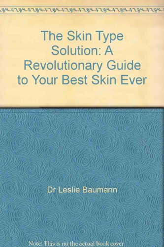 Stock image for The Skin Type Solution: A Revolutionary Guide to Your Best Skin Ever for sale by Hawking Books