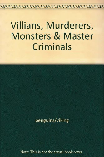 Stock image for Villains; Murderers, Monsters and Master Criminals for sale by Chapter 1