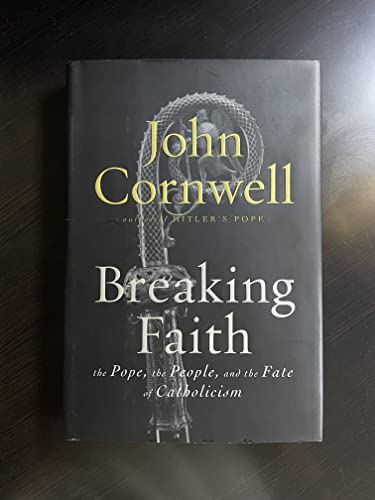 Beispielbild fr Breaking Faith: THE POPE, THE PEOPLE, AND THE FATE OF CATHOLICISM zum Verkauf von Wonder Book