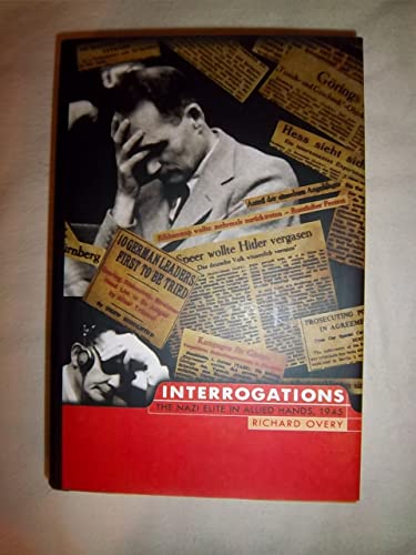 Imagen de archivo de Interrogations: The Nazi Elite in Allied Hands, 1945 a la venta por New Legacy Books