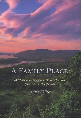 Stock image for A Family Place : A Hudson Valley Farm, Three Centuries, Five Wars, One Family for sale by Better World Books