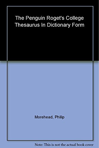 9780670030163: The Penguin Roget's College Thesaurus in Dictionary Form