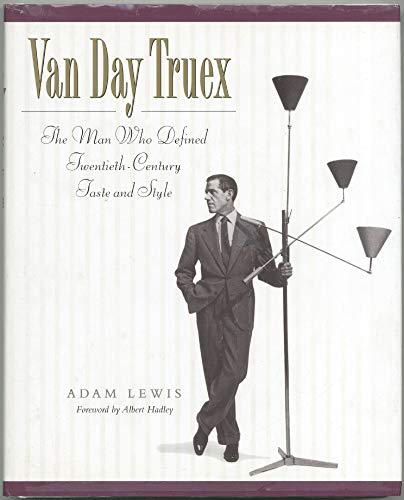 Van Day Truex, The Man Who Defined Twentieth-Century Taste and Style.