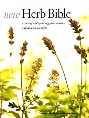 Stock image for New Herb Bible : Growing and Knowing Your Herbs - And How to Use Them for sale by Better World Books: West