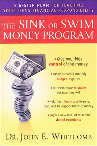 Beispielbild fr The Sink or Swim Money Program : The 6-Step Plan for Teaching Your Teens Financial Responsibility zum Verkauf von Wonder Book