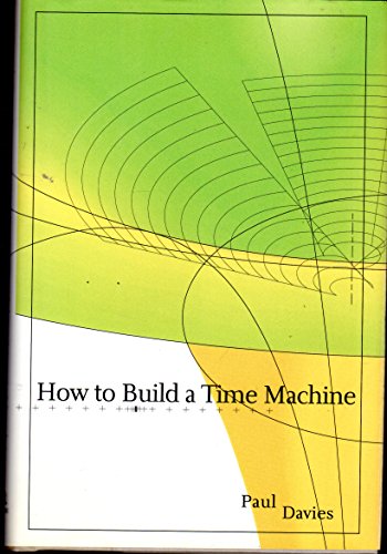 Beispielbild fr How to Build a Time Machine zum Verkauf von Better World Books