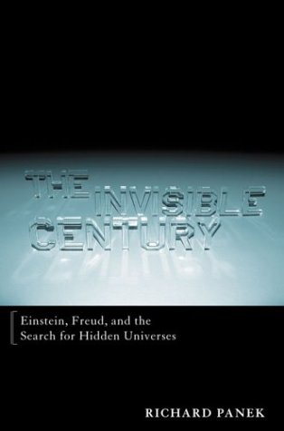 Stock image for The Invisible Century: Einstein, Freud, and the Search for Hidden Universes for sale by SecondSale