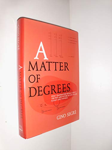 Imagen de archivo de A Matter of Degrees: What Temperature Reveals About the Past and Future of Our Species, Planet, and Universe a la venta por Books of the Smoky Mountains