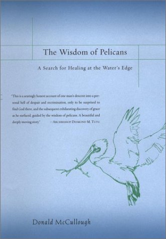 9780670031030: The Wisdom of Pelicans: A Search for Healing at the Water's Edge