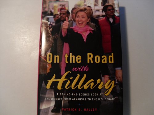 Beispielbild fr On the Road with Hillary: A Behind-the-Scenes Look at the Journey from Arkansas to the U.S. Senate zum Verkauf von Jay W. Nelson, Bookseller, IOBA