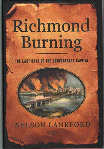 Stock image for RICHMOND BURNING: THE LAST DAYS OF THE CONFEDERATE CAPITAL for sale by Black Swan Books, Inc.