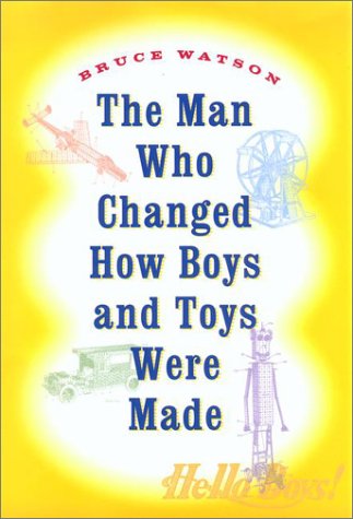 Stock image for The Man Who Changed How Boys and Toys Were Made for sale by Better World Books
