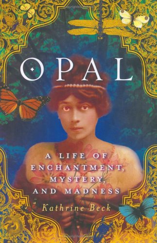 Beispielbild fr OPAL,A LIFE OF ENCHANTMENT,MYSTERY & MADNESS .OPAL WHITELEY. zum Verkauf von WONDERFUL BOOKS BY MAIL