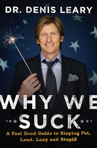 9780670031603: Why We Suck: A Feel Good Guide to Staying Fat, Loud, Lazy and Stupid