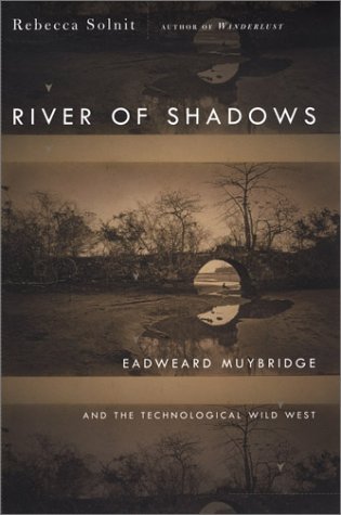 Imagen de archivo de River of Shadows: Eadweard Muybridge and the Technological Wild West a la venta por ThriftBooks-Reno