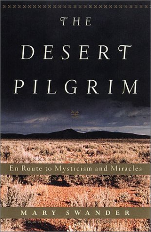 Beispielbild fr The Desert Pilgrim : En Route to Mysticism and Miracles zum Verkauf von Better World Books