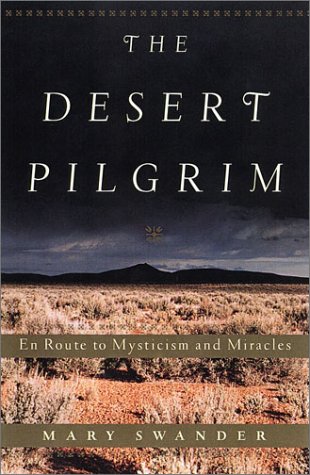 Imagen de archivo de The Desert Pilgrim: En Route to Mysticism and Miracles a la venta por ThriftBooks-Dallas