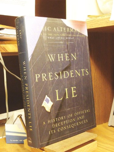 Imagen de archivo de When Presidents Lie: A History of Official Deception and Its Consequences a la venta por SecondSale