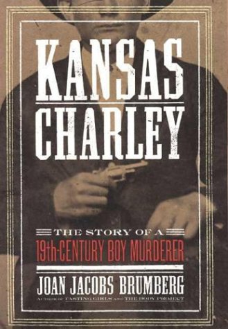 Imagen de archivo de Kansas Charley: The Story of a Nineteenth-Century Boy Murderer a la venta por ThriftBooks-Dallas