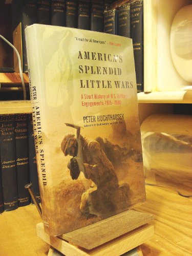 Imagen de archivo de America's Splendid Little Wars : A Short History of U. S. Military Engagements, 1975-2000 a la venta por Better World Books