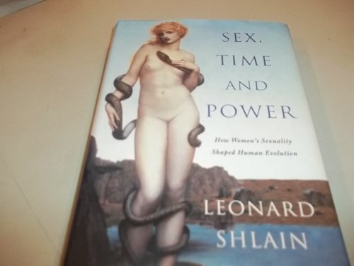 Stock image for Sex, Time and Power: How Women's Sexuality Shaped Human Evolution for sale by The Book Lovers