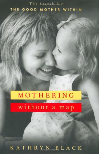 9780670032662: Mothering without a Map: Becoming the Mother You Wish You'd Had