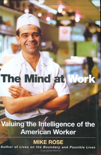 Imagen de archivo de The Mind at Work: Valuing the Intelligence of the American Worker a la venta por ZBK Books