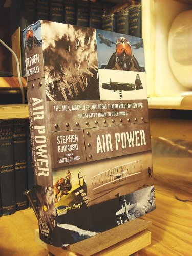 Stock image for Air Power : The Men, Machines, and Ideas That Revolutionized War, from Kitty Hawk to Gulf War II for sale by Better World Books