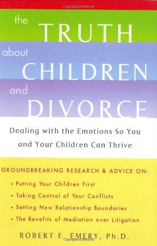Imagen de archivo de The Truth About Children and Divorce: Dealing with the Emotions so You and Your Children Can Thrive a la venta por SecondSale