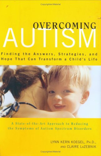 Imagen de archivo de Overcoming Autism : Finding the Answers, Strategies, and Hope That Can Transform a Child's Life a la venta por Better World Books
