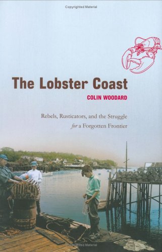 Imagen de archivo de The Lobster Coast: Rebels, Rusticators, and the Struggle for a Forgotten Frontier a la venta por ThriftBooks-Dallas