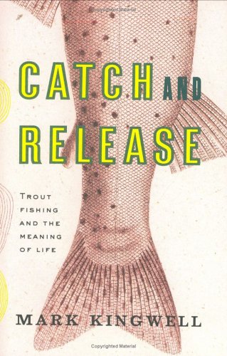 Beispielbild fr Catch and Release: Trout Fishing and the Meaning of Life zum Verkauf von Your Online Bookstore