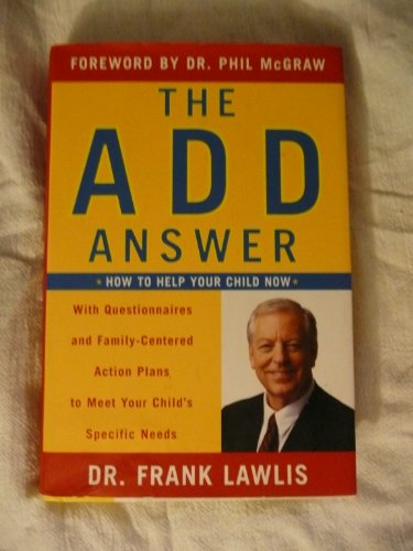 Beispielbild fr The ADD Answer: How to Help Your Child Now--With Questionnaires and Family-Centered Action Plans to Meet Your Child's Specific Needs zum Verkauf von Gulf Coast Books