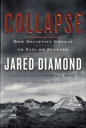 Collapse: How Societies Choose To Fail Or Succeed - Diamond, Jared