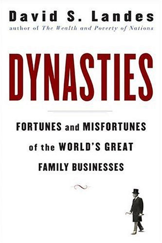 Beispielbild fr Dynasties: Fortunes and Misfortunes of the World's Great Family Businesses zum Verkauf von Books of the Smoky Mountains