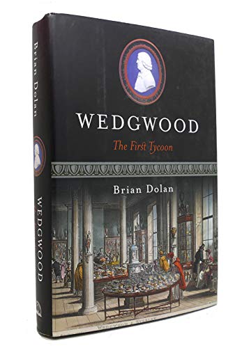 Stock image for Wedgwood : The First Tycoon for sale by Better World Books: West
