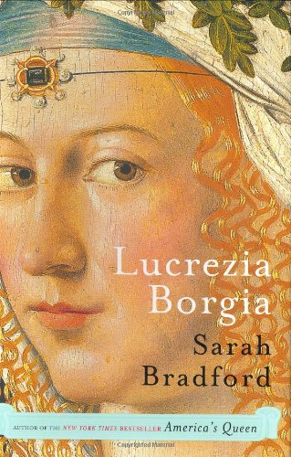 Stock image for Lucrezia Borgia : Life, Love, and Death in Renaissance Italy for sale by Better World Books