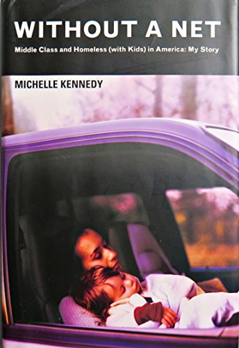 Imagen de archivo de Without a Net: Middle Class and Homeless (with Kids) in America: My Story a la venta por Once Upon A Time Books
