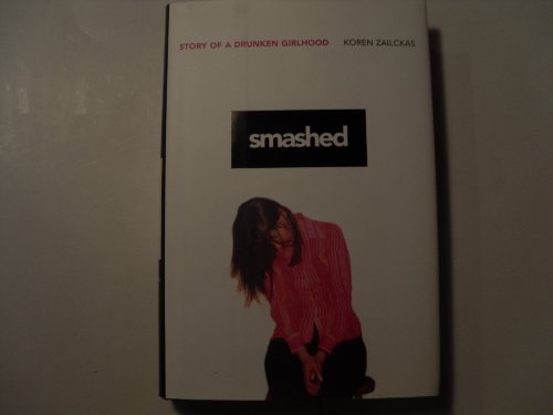 9780670033768: Smashed: Growing Up a Drunk Girl