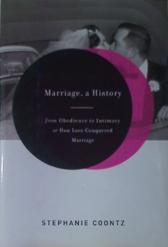 Imagen de archivo de Marriage, a History: From Obedience to Intimacy, or How Love Conquered Marriage a la venta por Books of the Smoky Mountains