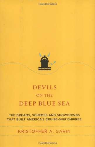 Beispielbild fr Devils on the Deep Blue Sea: The Dreams, Schemes and Showdowns That Built America's Cruise-Ship Empires zum Verkauf von Books of the Smoky Mountains