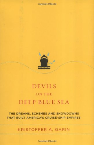 9780670034185: Devils On The Deep Blue Sea: The Dreams, Schemes, And Showdowns That Built America's Cruise-ship Empires