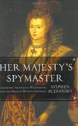 9780670034260: Her Majesty's Spymaster: Elizabeth I, Sir Francis Walsingham, and the Birth of Modern Espionage