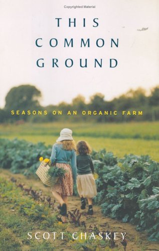 Beispielbild fr This Common Ground : Seasons on an Organic Farm zum Verkauf von Better World Books