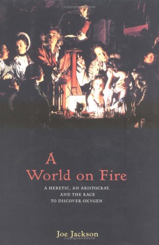 9780670034345: A World On Fire: A Heretic, An Aristocrat and the Race to Discover Oxygen