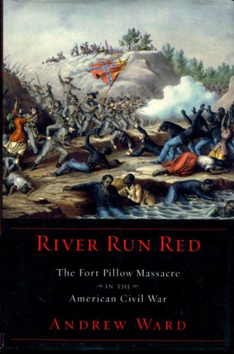 Stock image for River Run Red : The Fort Pillow Massacre in the American Civil War for sale by Better World Books