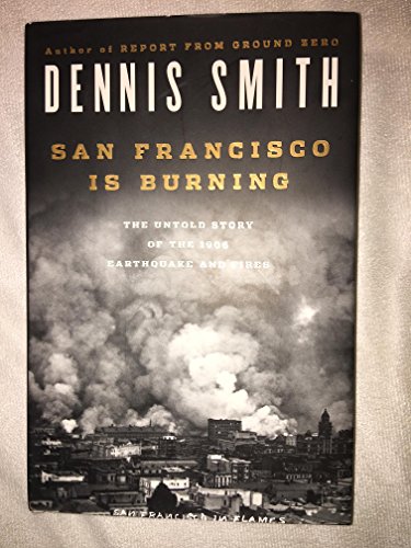 Beispielbild fr San Francisco Is Burning: The Untold Story of the 1906 Earthquake and Fires zum Verkauf von Off The Shelf