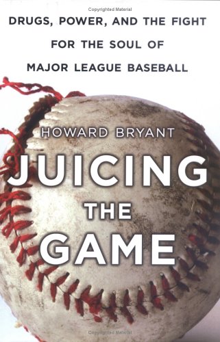 9780670034451: Juicing the Game: Drugs, Power, And the Fight for the Soul of Major League Baseball